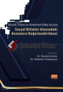 İktisadi, Finans ve Yönetimsel Bakış Açısıyla Sosyal Bilimler Alanındaki Konuların Değerlendirilmesi
