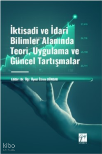 İktisadi ve İdari Bilimler Alanında Teori, Uygulama ve Güncel Tartışmalar