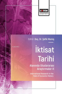İktisat Tarihi ;Alanında Uluslararası Araştırmalar-II
