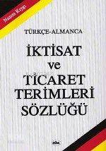 İktisat ve Ticaret Terimleri Sözlüğü (Türkçe-Almanca)