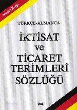 İktisat ve Ticaret Terimleri Sözlüğü (Türkçe-Almanca)