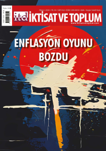 İktisat ve Toplum Dergisi 162. Sayı  Enflasyon Oyunu Bozdu