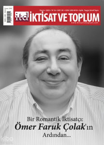 İktisat ve Toplum Dergisi 181. Sayı Kasım 2025  ;Bir Romantik İktisatçı: Ömer Faruk Çolak’ın Ardından…