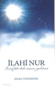 İlahi Nur; İçinizdeki İlahi İnsanı Uyandırın