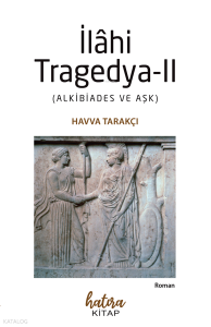 İlahi Tragedya-II;Alkibiades ve Aşk