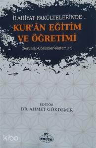 İlahiyat Fakültelerinde Kuran Eğitim ve Öğretimi; Sorunlar-Çözümler-Yöntemler