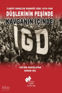 İlerici Gençler Derneği (İGD) 1976-1980;Düşlerinin Peşinde Kavganın İçinde