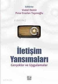 İletişim Yansımaları; Gerçekler ve Uygulamalar