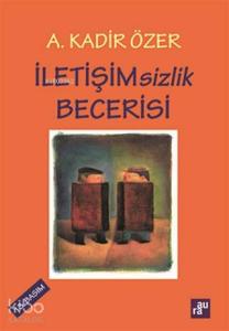 İletişimsizlik Becerisi