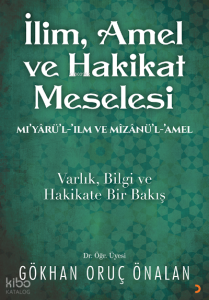 İlim. Amel ve Hakikat Meselesi