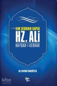 İlim Şehrinin Kapısı Hz. Ali; Haydar-ı Kerrar