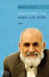 İlim ve Hareket Adamı; Mehmet Said Ertürk