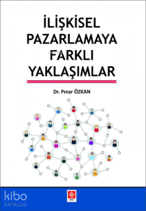İlişkisel Pazarlamaya Farklı Yaklaşımlar