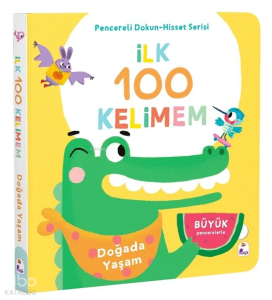 İlk 100 Kelimem – Doğada Yaşam (Ciltli);Pencereli Dokun-Hisset Serisi