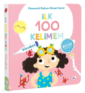 İlk 100 Kelimem – Vücudumuz (Ciltli);Pencereli Dokun-Hisset Serisi