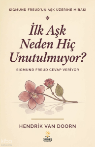 İlk Aşk Neden Hiç Unutulmuyor?