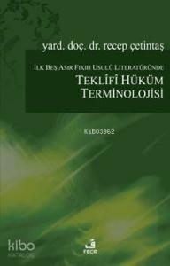 İlk Beş Asır Fıkıh Usulü Literatüründe Teklifî Hüküm Terminolojisi Teklifî Hüküm Terminolojisi
