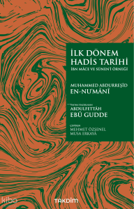 İlk Dönem Hadis Tarihi  – İbn Mâce ve Sünen’i Örneği