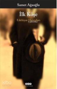 İlk Köşe; Edebiyat Hatıraları