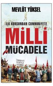 İlk Kurşundan Cumhuriyete Milli Mücadele