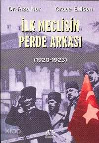 İlk Meclisin Perde Arkası; (1920-1923)