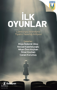 İlk Oyunlar;Lüleburgaz Belediyesi Tiyatro Yazarlığı Atölyesi