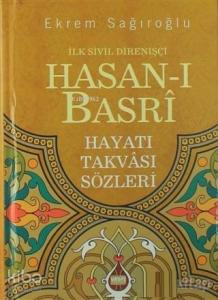 İlk Sivil Direnişçi Hasanı Basri; Hayatı Takvası Sözleri