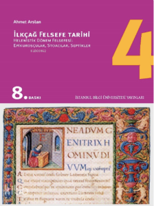 İlkçağ Felsefe Tarihi 4; Helenistik Dönem Felsefesi: Epikurosçular Stoacılar Septikler