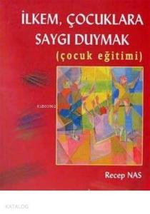 İlkem, Çocuklara Saygı Duymak  (Çocuk Eğitimi)