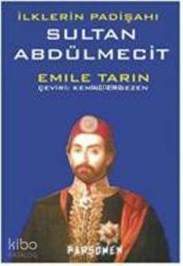 İlklerin Padişahı Sultan Abdülmecit