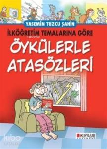 İlköğretim Temalarına Göre Öykülerle Atasözleri