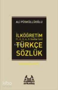 İlköğretim Türkçe Sözlük (1.2.3.4.5.Sınıflar için) Türkçe Sözlük