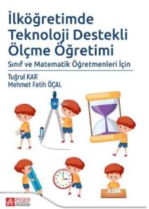 İlköğretimde Teknoloji Destekli Ölçme Öğretimi; Sınıf ve Matematik Öğretmenleri İçin