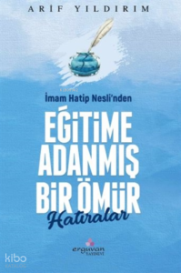 İmam Hatip Nesli’nden Eğitime Adanmış Bir Ömür Hatıralar