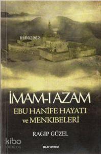 İmam- I Azam Ebu Hanife Hayatı ve Menkıbeleri