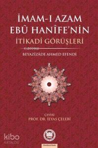 İmam-ı Azamın Ebu Hanife'nin İtikadi Görüşleri