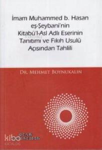 İmam Muhammed b. Hasan eş-Şeybani'nin Kitabü'l-Asl Adlı Eserinin Tanıtımı ve Fıkıh Usulü Açısından T