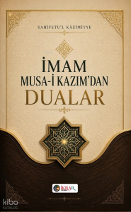 İmam Musa-i Kâzım'dan Dualar;Sahîfetu'l Kâzımiyye