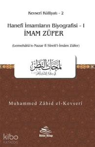 İmam Züfer - Hanefi İmamların Biyografisi 1; (Lemehatü'n-Nazar fi Sireti'l-İmam Züfer)