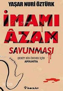 İmamı Azam Savunması; Şehit Bir Önder İçin Apolocya