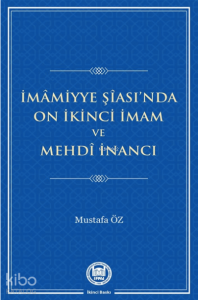 İmamiyye Şiası'da On İkinci İmam ve Mehdi İnancı