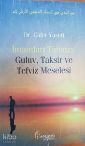 İmamları Tanıma, Guluv, Taksir ve Tefviz Meselesi