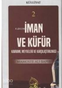 İman ve Küfür Kavramı (Külliyat 2) Kavramı, Meyveleri ve Karşılaştırılması