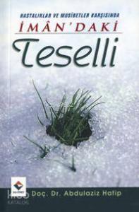 İman'daki Teselli; Hastalıklar ve Musibetler Karşısında