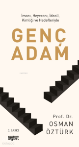 İmanı, Heyecanı, İdeali, Kimliği ve Hedefleriyle Genç Adam