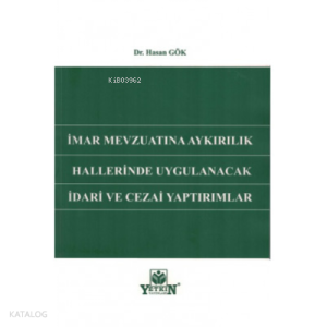 İmar Mevzuatına Aykırılık Hallerinde Uygulanacak İdari ve Cezai Yaptırımlar