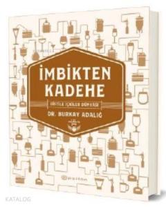 İmbikten Kadehe – Distile İçkiler Dünyası (Ciltli)
