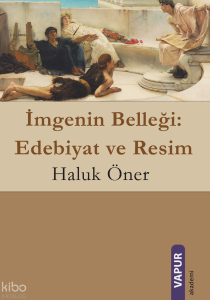 İmgenin Belleği: Edebiyat ve Resim