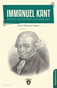 Immanuel Kant; Hayatı ve Felsefi Çalışmaları