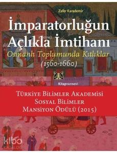 İmparatorluğun Açlıkla İmtihanı; Osmanlı Toplumunda Kıtlıklar (1560 - 1660)